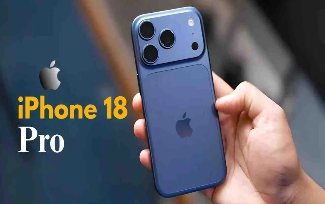 iPhone 18 Pro में सबसे बड़ा कैमरा अपग्रेड, 2026 में बदल सकती है मोबाइल फोटोग्राफी
