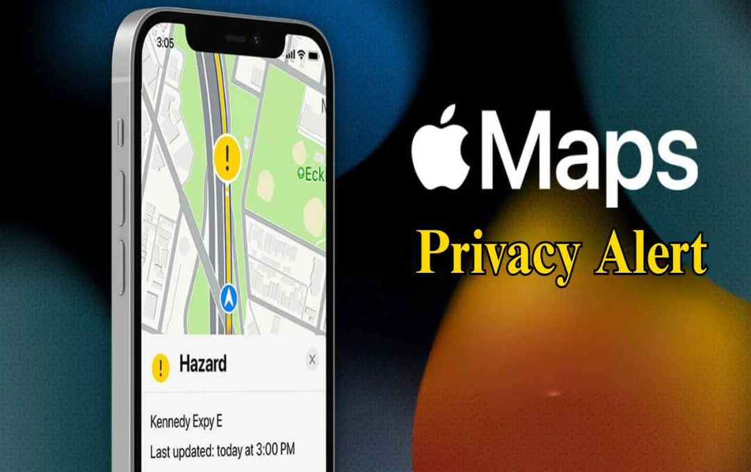 Apple Maps Privacy Alert: लोकेशन ट्रैकिंग रोकने के लिए तुरंत करें ये सेटिंग