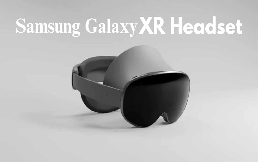 Samsung Galaxy XR हेडसेट लॉन्च: जानें फीचर्स और कीमत