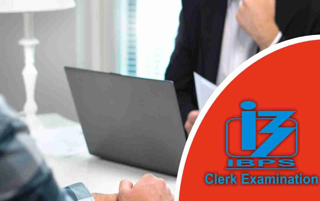 IBPS Clerk Recruitment: बैंकिंग करियर के लिए मौका! IBPS क्लर्क पदों की स्टेटवाइज रिक्तियां जारी