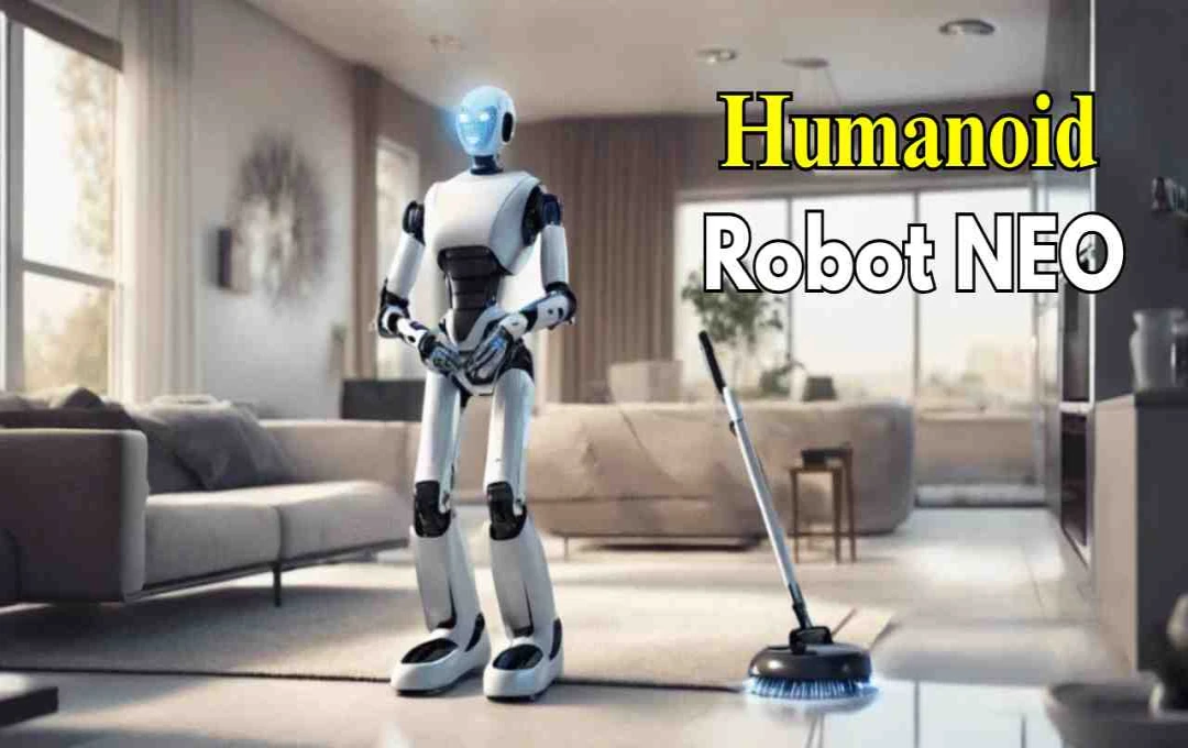 सफाई से खाना बनाने तक, हर काम करने वाला ह्यूमनॉइड रोबोट लॉन्च, जानें कीमत