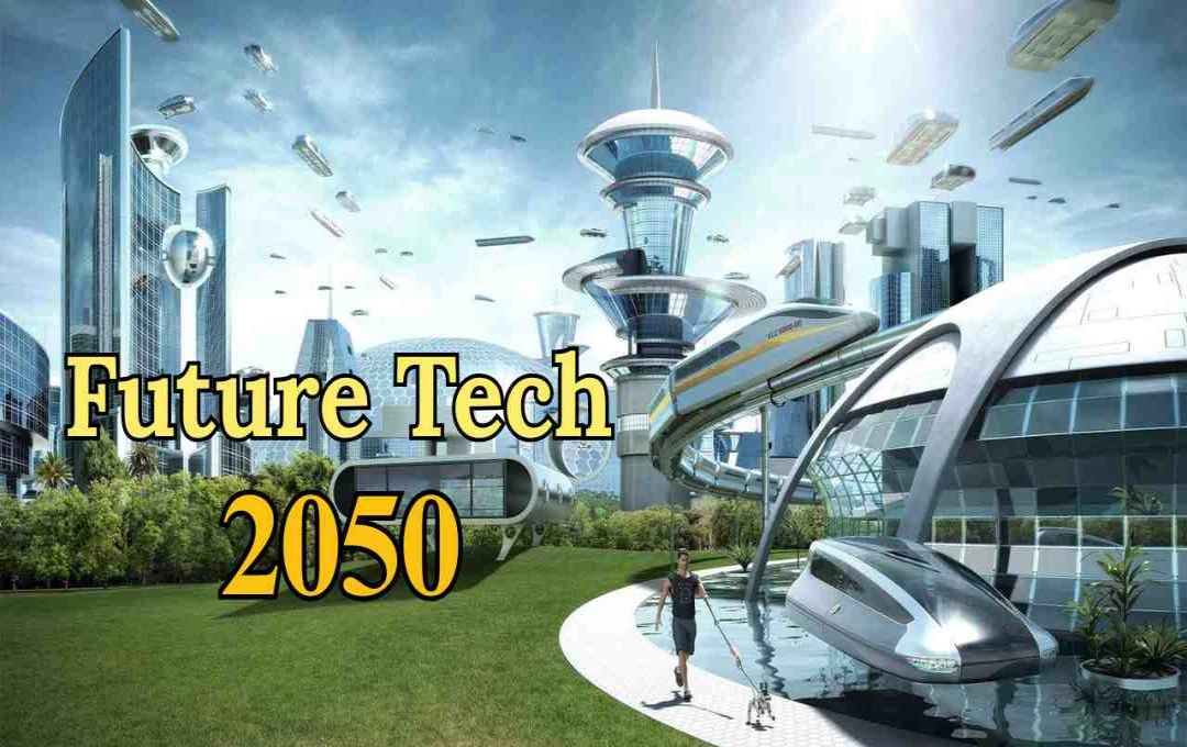 Future Tech 2050: किन तकनीकों से बदल जाएगा काम का तरीका और मानव जरूरत?