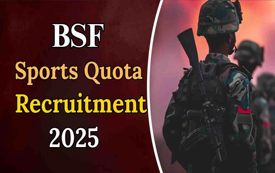 BSF Initiates Constable Recruitment Under Sports Quota for 391 Posts, Apply by November 4, 2025