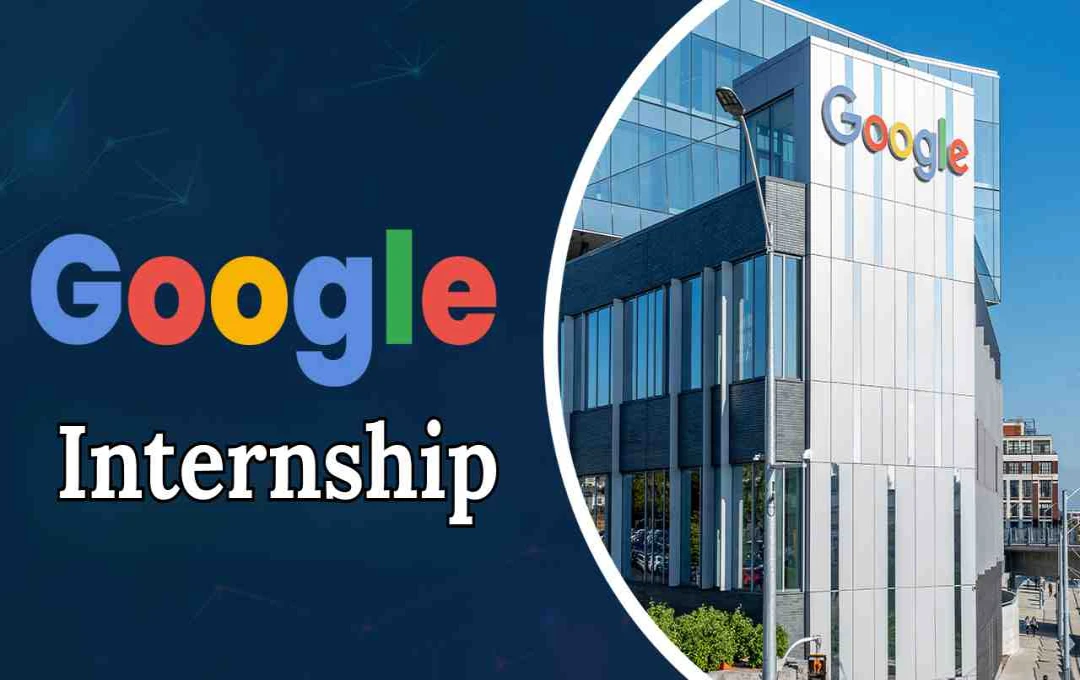 Google Internship: छात्रों के लिए गोल्डन चांस, देखें कौन कर सकता है आवेदन और कब तक