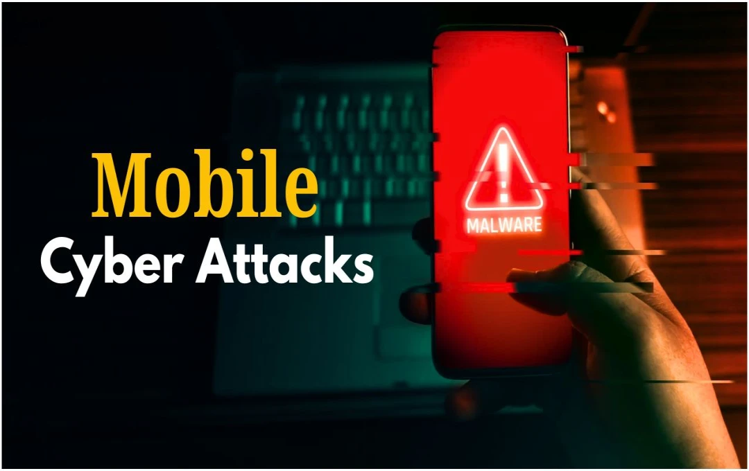 भारत बना मोबाइल अटैक्स का सबसे बड़ा शिकार, रिपोर्ट में चौंकाने वाला खुलासा