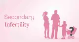 दूसरा बच्चा नहीं हो पा रहा? डॉक्टर बता रहे हैं सेकेंडरी इनफर्टिलिटी के तीन मुख्य कारण