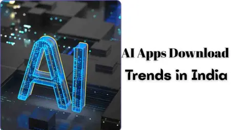 AI ऐप्स में डाउनलोड रैंकिंग: भारत ने लिया पहला स्थान, अमेरिका पीछे