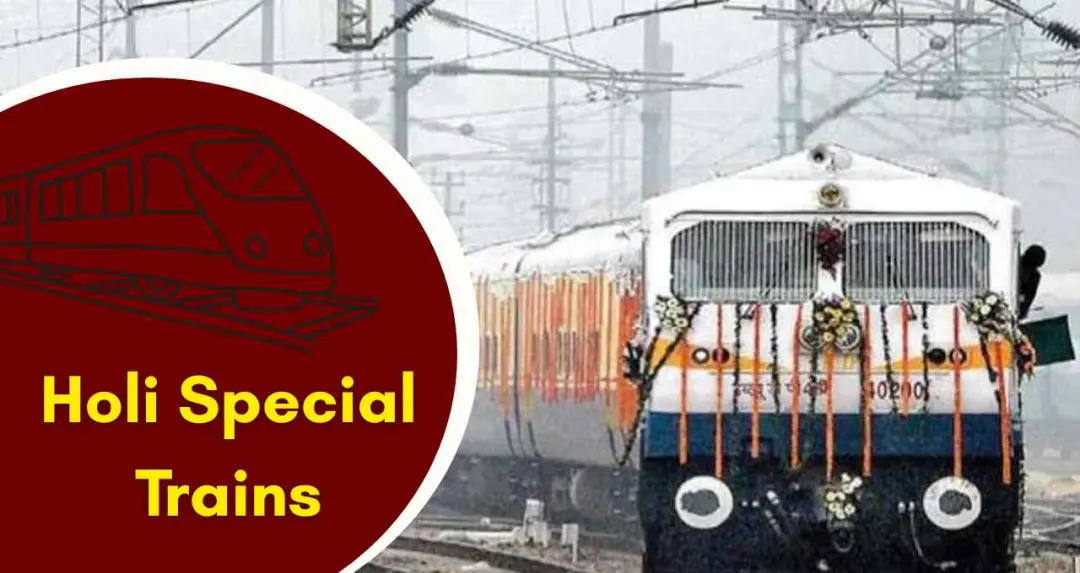 होली पर बड़ी सौगात: यूपी-बिहार समेत 6 राज्यों के लिए 10 स्पेशल ट्रेनों का एलान