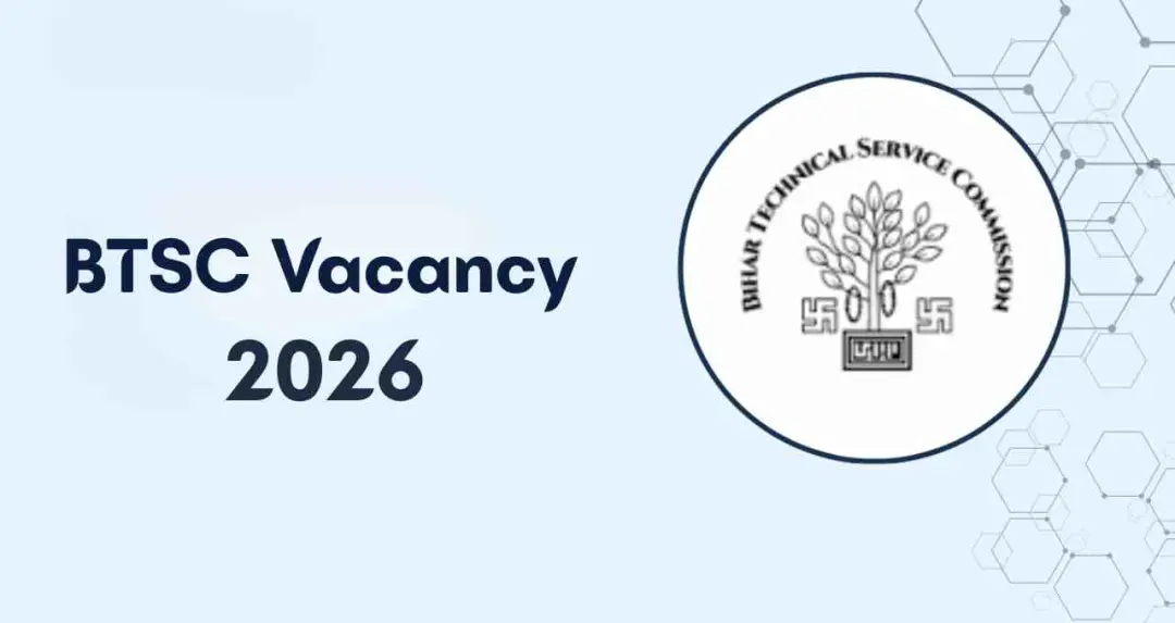BTSC भर्ती 2026: 16 विभागों में खाली पद भरने की प्रक्रिया तेज