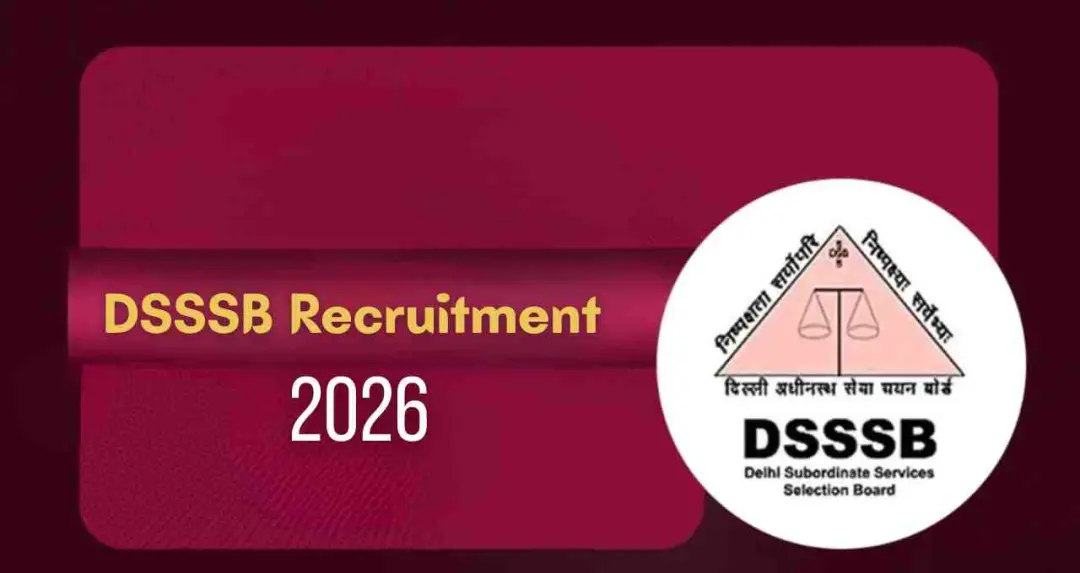 DSSSB Recruitment 2026: विभिन्न पदों पर भर्ती का नोटिफिकेशन जारी, आवेदन शुरू