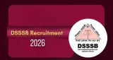 DSSSB Recruitment 2026: विभिन्न पदों पर भर्ती का नोटिफिकेशन जारी, आवेदन शुरू