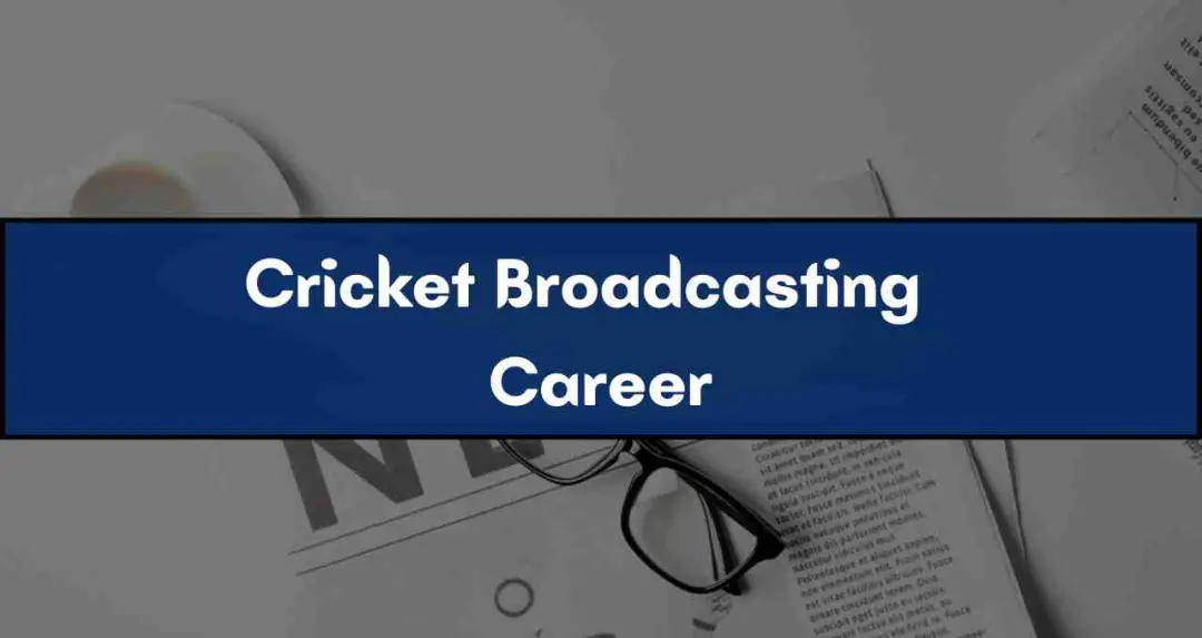 क्रिकेट ब्रॉडकास्टिंग में करियर: ऐसे बनें प्रोफेशनल क्रिकेट कैमरामैन