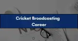 क्रिकेट ब्रॉडकास्टिंग में करियर: ऐसे बनें प्रोफेशनल क्रिकेट कैमरामैन