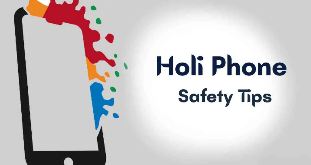 होली की रंगीन मस्ती में फोन न हो जाए खराब, अपनाएं ये आसान उपाय