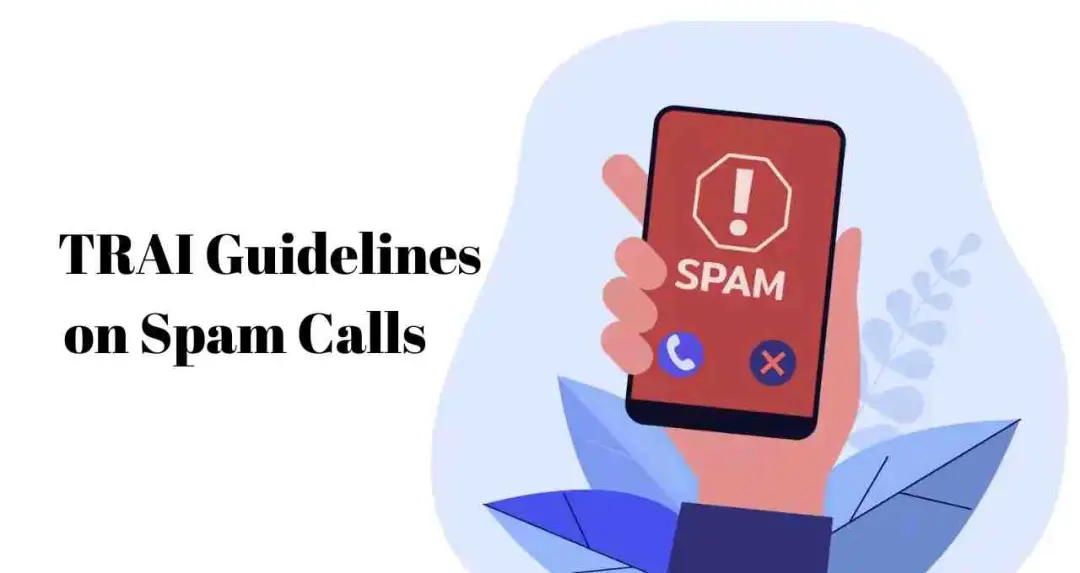 TRAI ने जारी किए सख्त नियम, स्पैम कॉल और फ्रॉड मैसेज करने वाले अब नहीं बचे