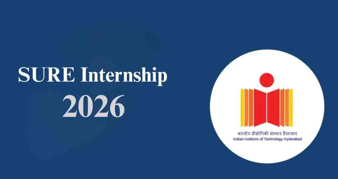 IIT हैदराबाद SURE इंटर्नशिप 2026: जानें आवेदन तरीका और जरूरी जानकारी