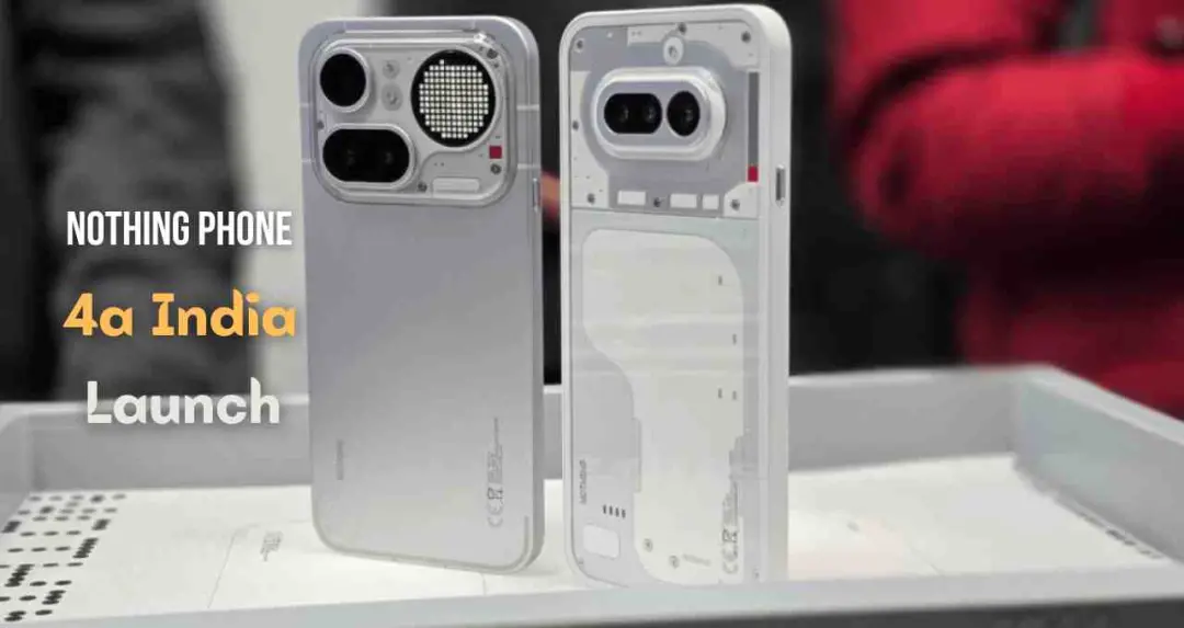 भारत में लॉन्च हुए Nothing Phone 4a और 4a Pro, यहां देखें सभी फीचर्स