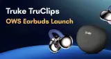 Truke TruClips Earbuds: 55 घंटे की बैटरी और किफायती कीमत, जानें पूरी डिटेल