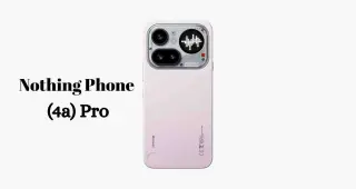 Nothing Phone (4a) Pro खरीदना सही फैसला या नहीं जानें इसके मुकाबले सस्ते कैमरा फोन