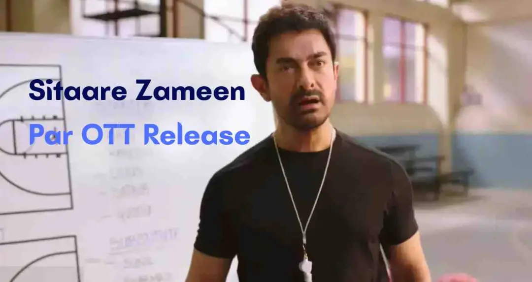 Sitaare Zameen Par अब OTT पर, जानें कब और कहां देख सकेंगे आमिर खान की फिल्म