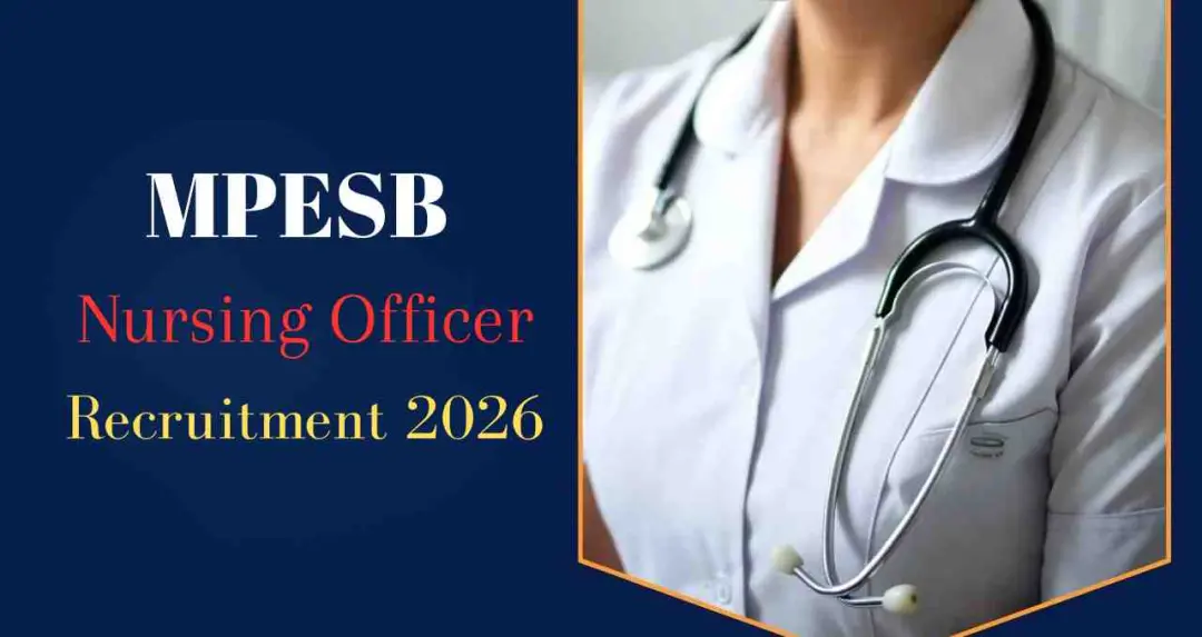 MPESB নার্সিং অফিসার নিয়োগ ২০২৬: ২০৯৯ পদে আবেদন ৬ থেকে ২০ এপ্রিল, পরীক্ষা ১৫ মে