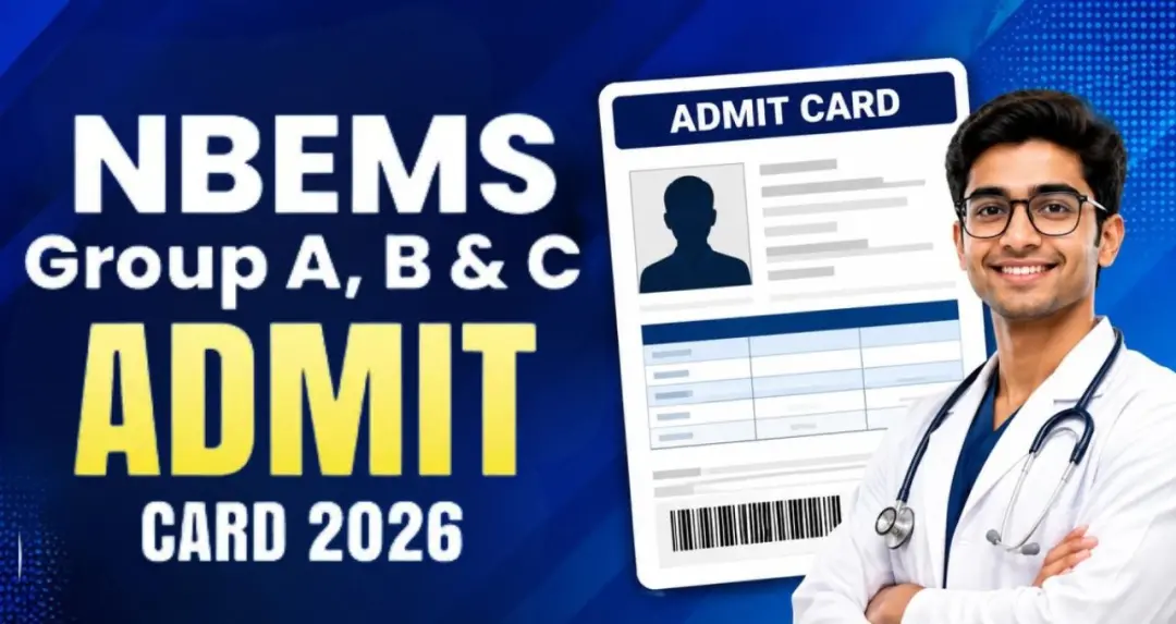 NBEMS Admit Card 2026: ग्रुप A, B और C परीक्षा के एडमिट कार्ड जारी, ऐसे करें डाउनलोड