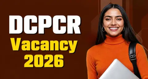 DCPCR Vacancy 2026: दिल्ली में कंसल्टेंट के 14 पदों पर भर्ती, बिना परीक्षा ₹70 हजार तक सैलरी