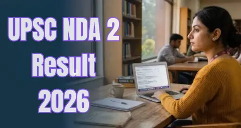 UPSC NDA 2 Result 2026: एनडीए-II परीक्षा का रिजल्ट जारी, जानिए डाउनलोड करने का तरीका